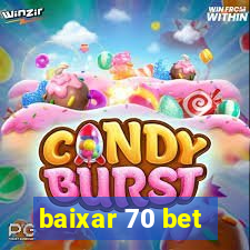 baixar 70 bet